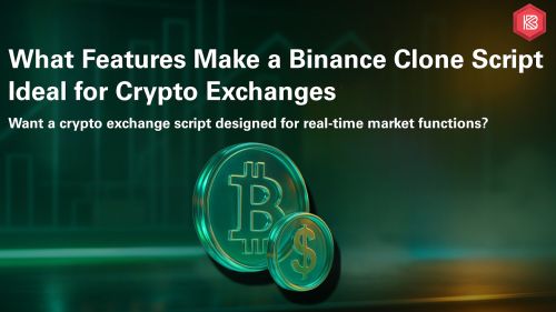 What Features Make A Binance Clone Script Ideal For Crypto Exchanges?