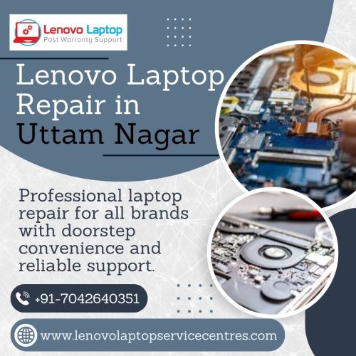 Fast & Reliable Lenovo Laptop Repair In Uttam Nagar ( Computers )