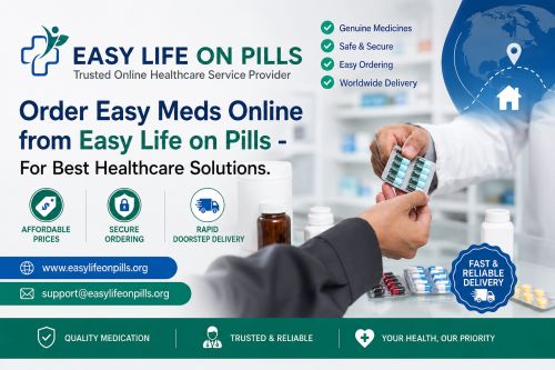Order Easy Meds Online From Easy Life On Pills - For Best Healthcare 